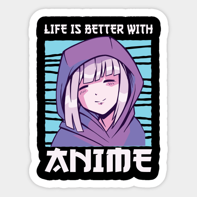 Life Is Better With Anime Merch Anime Girl Otaku Gift Anime Sticker by TheTeeBee